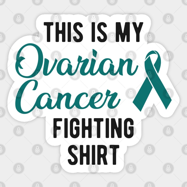 Ovarian Cancer - This is my ovarian cancer fighting Shirt Sticker by KC Happy Shop
